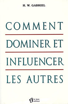 Comment dominer et influencer les autres