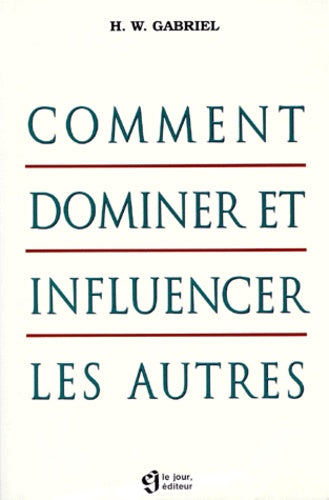 Comment dominer et influencer les autres