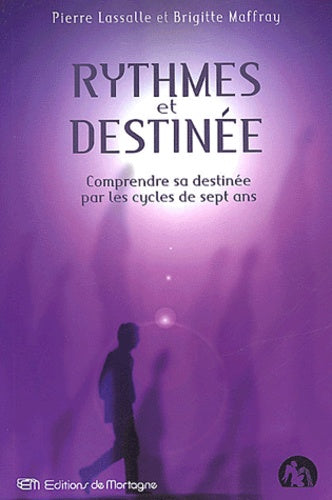 Rythmes et destinée: Comprendre sa destinée par les cycles de sept ans