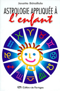 L'Astrologie appliquée à l'enfant ou l'enfant dévoilé