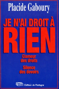 Je n'ai droit à rien. Clameur des droits, silence des devoirs