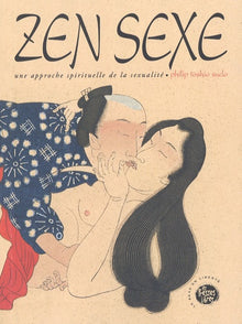 Zen sexe une approche spirituelle de la sexualité