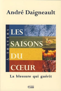 Saisons du coeur la blessure qui guerit