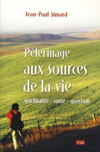Pèlerinage aux sources de la vie