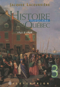 HISTOIRE POPULAIRE DU QUEBEC T 03 1841 1896