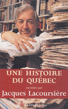 Une histoire du Québec racontée par Jacques Lacoursière
