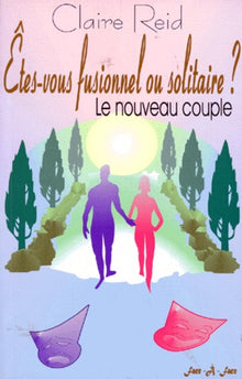 Etes-vous fusionnel ou solitaire ? Le nouveau couple