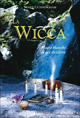 La wicca, magie blanche et art de vivre