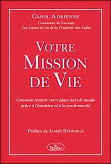 Votre Mission De Vie : Comment Trouver Votre Place Dans Le Monde Grâce À L'intuition Et À La Synchronicité