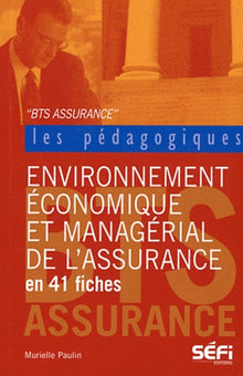 Environnement économique et managérial de l'assurance en 41 fiches pédagogiques BTS Assurance