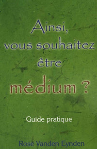 Ainsi, vous souhaitez être médium ?
