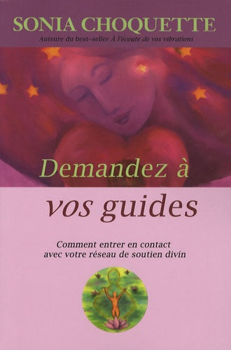 Demandez à vos guides - Comment entrer en contact avec votre réseau de soutien divin