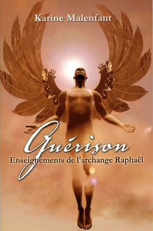 Guérison : Enseignements de l'archange Raphaël