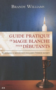 Guide pratique de magie blanche pour débutants