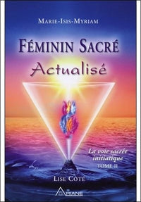 Féminin sacré Actualisé - La voie sacrée initiatique T2