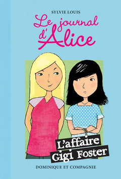 Le journal d'Alice T 13 : L'Affaire Gigi Foster