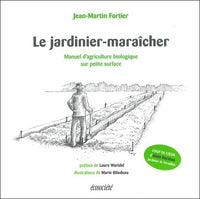Le jardinier-maraîcher - Manuel d'agriculture biologique sur petite surface