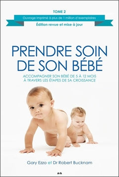 Prendre soin de son bébé T2 - Accompagner son bébé de 5 à 12 mois à travers les étapes de sa croissance