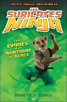 Les suricates Ninja - T3 : Les évadés de la montagne de glace