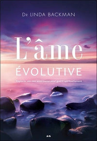 L'âme évolutive - Explorez vos vies antérieures pour guérir spirituellement