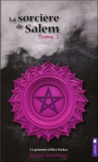 La sorcière de Salem - T1 : Le grimoire d'Alice Parker