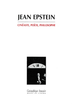 Jean Epstein. Cinéaste, Poète, Philosophe