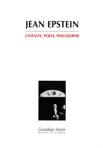 Jean Epstein. Cinéaste, Poète, Philosophe