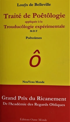 Traité de Poêtôlogie appliquée à la Trouducôlogie expérimentale: Poêtoümes