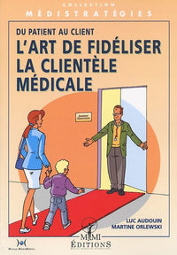 L'art de fidéliser la clientèle médicale : du patient au client