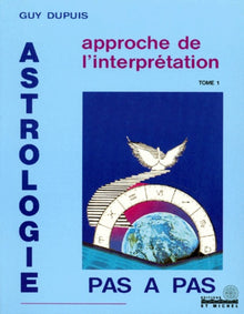 Astrologie pas à pas, tome 1, approche de l'interprétation