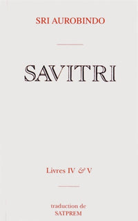 Savitri: Tomes 4 & 5, Le livre de la naissance et de la quête, Le livre de l'amour