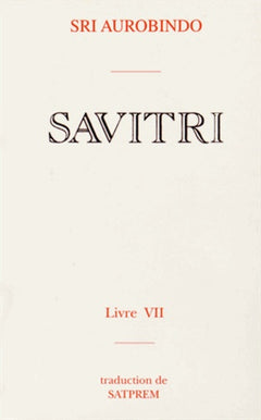 Savitri: Tome 7, Le livre du yoga