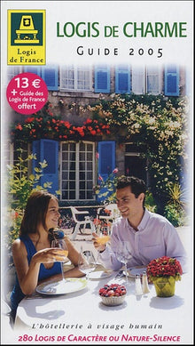 Guide Logis de Charme 2005: Accompagné du Guide des hôtels-restaurants et d'une carte routière