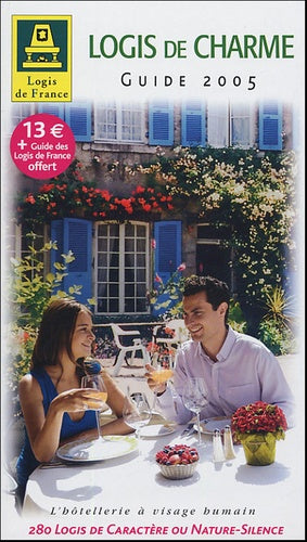 Guide Logis de Charme 2005: Accompagné du Guide des hôtels-restaurants et d'une carte routière