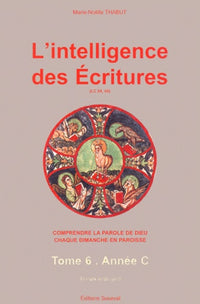 L'intelligence des Ecritures: Année C, temps ordinaire