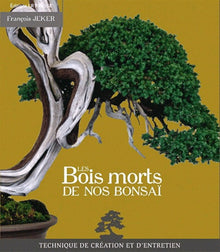 Les bois morts de nos bonsaï