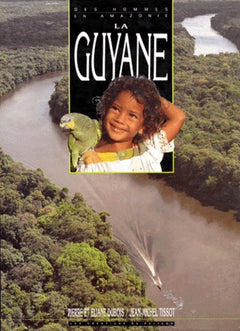 La Guyane des hommes en Amazonie. Des hommes en Amazonie