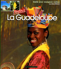 Bonjour la Guadeloupe: Guide pour voyageurs curieux