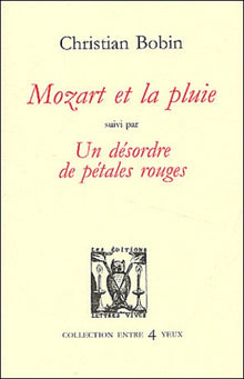 Mozart et la pluie, suivi de " Un désordre de pétales rouges"