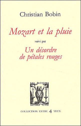 Mozart et la pluie, suivi de " Un désordre de pétales rouges"