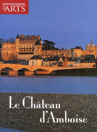 Le château d'Amboise (Connaissance des arts)