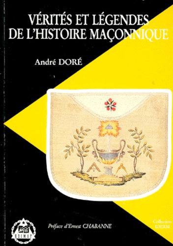 Vérités et légendes de l'histoire maçonnique