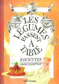 Les légumes passent à table - Recettes inattendues