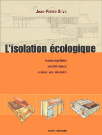 L'isolation écologique : Conception, matériaux, mise en oeuvre