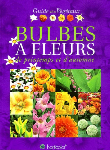 Le Guide des bulbes à fleurs de printemps et d'automne