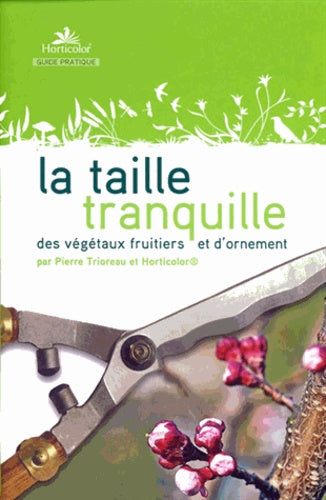 La taille tranquille des végétaux fruitiers et d'ornement