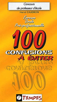 Epreuve Orale d'Entretien 1ère partie (tome 1) : 100 CONFUSIONS A EVITER (ex EOP)