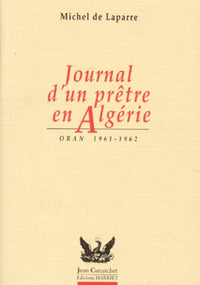 Journal d'un pretre en Algerie. Oran 1961-1962