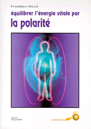 Équilibrer l'énergie vitale par la polarité