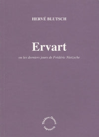 Ervart ou les derniers jours de Frédéric Nietzsche